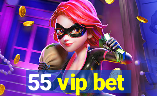 55 vip bet